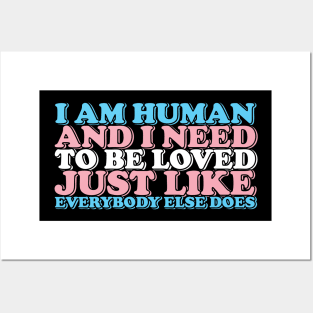 i am human and i need to be loved (trans) Posters and Art